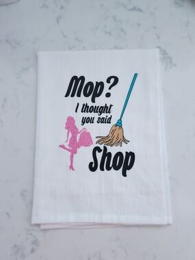 Mop? I Thought You Said Shop Tea Towel - White with Pink & Blue